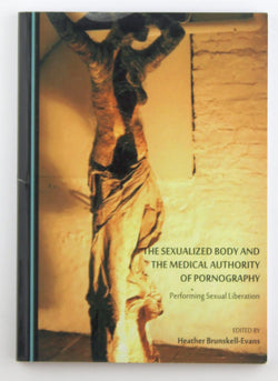 The Sexualized Body and the Medical Authority of Pornography: Performing Sexual Liberation, by   