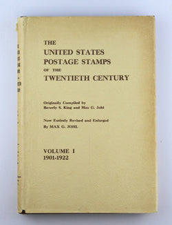 The United States Postage Stamps of the twentieth Century. Volume I. 1901-1922. Now Entirely Revised and Enlarged By Max G. Johl. March 1937, by Beverly S. Max G. King Signed 