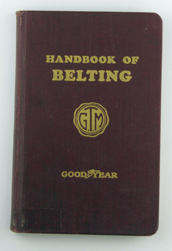 HANDBOOK OF BELTING Goodyear Tire & Rubber Company 1944 4th Edition, Revised [Hardcover] unknown, by Unknown .  