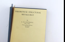Theoretical Structural Metallurgy, by Sir Alan Cottrell  