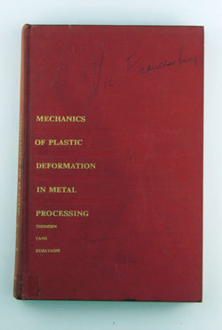 Mechanics of Plastic Deformation in Metal Processing, by Charles T. Yang,Shiro Kobayashi,Erich G. Thomsen  