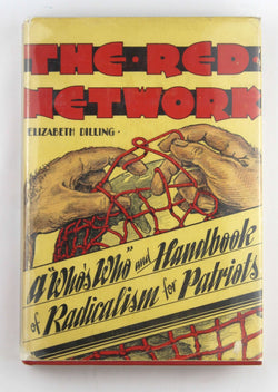 The red network. A "Who's who" and handbook of radicalism for patriots, by Dilling, Elizabeth.  