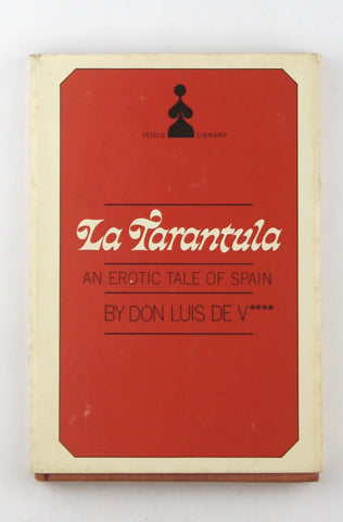 La Tarantula: An Erotic Tale of Spain, by de V*****, Don Luis  First Edition