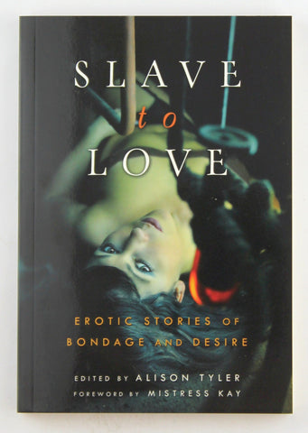 Slave to Love: Erotic Stories of Bondage and Desire, by   