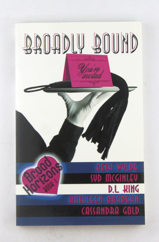 Broadly Bound, by Mcginley, Syd,Wylde, Beth,King, D. L.,Bradean, Kathleen,Gold, Cassandra  First Edition
