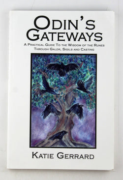 Odin's Gateways: A Practical Guide to the Wisdom of the Runes Through Galdr, Sigils and Casting, by Gerrard, Katie  