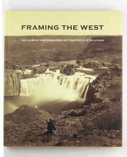 Framing the West: The Survey Photographs of Timothy H. O'Sullivan, by Jurovics, Toby,Johnson, Carol,Stapp, William F.,Willumson, Glenn  
