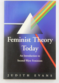 Feminist Theory Today: An Introduction to Second-Wave Feminism, by Evans, Judy  