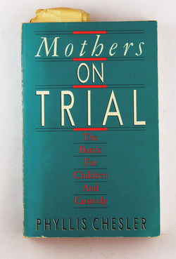 Mothers on Trial: The Battle for Children and Custody, by Chesler, Phyllis  