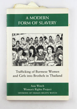 A Modern Form of Slavery: Trafficking of Burmese Women and Girls into Brothels in Thailand, by Asia Watch Committee (U. S.),Women's Rights Project (Human Rights Watch)  