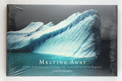 Melting Away: A Ten-Year Journey through Our Endangered Polar Regions, by Seaman, Camille  