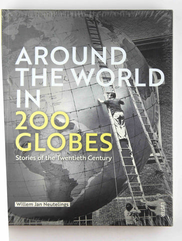 Around the World in 200 Globes: Stories of the Twentieth Century, by Neutelings, Willem Jan  