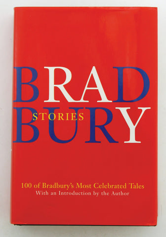 Bradbury Stories: 100 of His Most Celebrated Tales, by Bradbury, Ray  