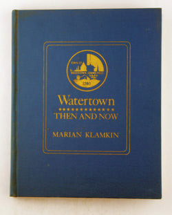 Watertown, then and now, by Klamkin, Marian  First Edition