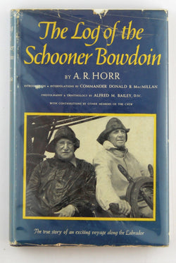 The log of the schooner Bowdoin. Introduction and interpolations by Commander Donald B. MacMillan. Photography and ornithology by Alfred M. Bailey. With contributions by other members of the crew., by A.R. Horr  