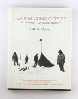 I Am Just Going Outside: Captain Scott, Antarctic Tragedy, by Smith, Michael  