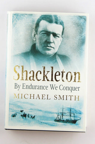 Shackleton: By Endurance We Conquer, by Smith, Prof. Michael  