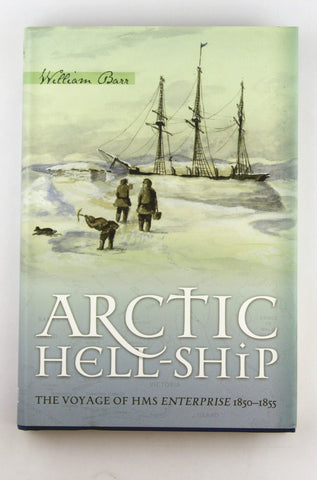 Arctic Hell-Ship: The Voyage of HMS Enterprise 1850-1855, by Barr, William  