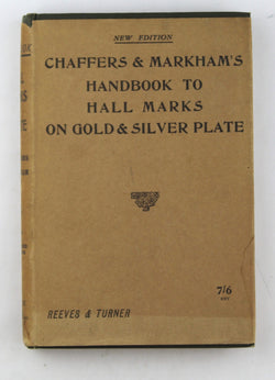 Chaffers' Handbook to Hall Marks on Gold & Silver Plate, by Markham, Major C. A.  