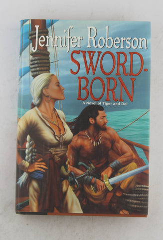 Sword-Born (Tiger and Del), by Roberson, Jennifer  First Edition