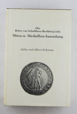 Die Ritter von Schulthess-Rechberg'sche Munz-u: Medaillen-Sammlung, by Erbstein Albert Erbstein, Julius  