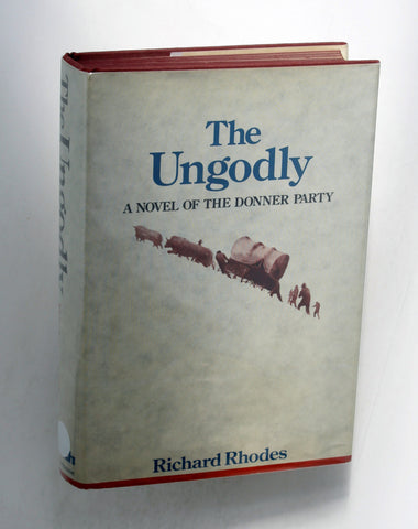 The Ungodly: A Novel of the Donner Party, by Richard Rhodes Signed First Edition
