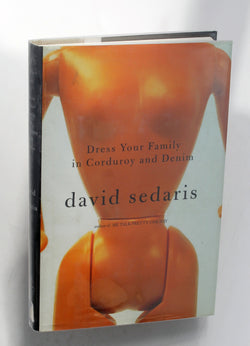 Dress Your Family in Corduroy and Denim, by David Sedaris Signed First Edition