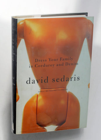Dress Your Family in Corduroy and Denim, by David Sedaris Signed First