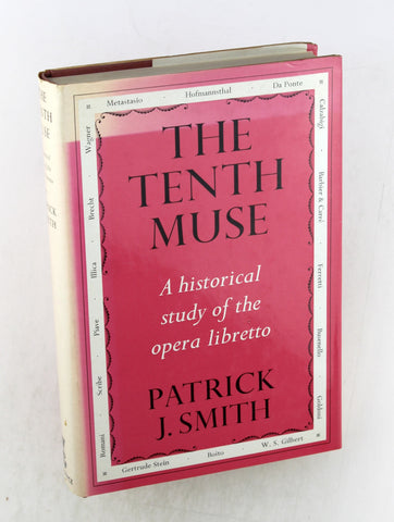 The Tenth Muse: A Historical Study of the Opera Libretto, by Patrick John Smith  First Edition