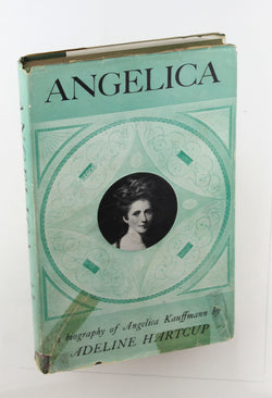 ANGELICA. The portrait of an eighteenth-century artist, by Adeline Hartcup  