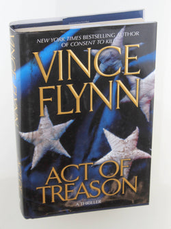 Act of Treason (Mitch Rapp Novels), by Vince Flynn  First Edition