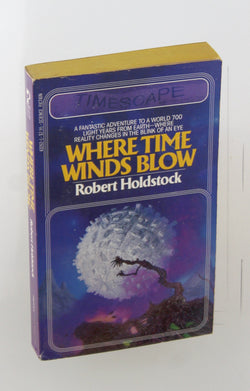 Where Time Winds Blow, by Robert Holdstock  First Edition