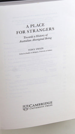 A Place for Strangers: Towards a History of Australian Aboriginal Being, by Swain, Tony  