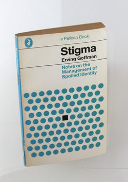 Stigma: Notes on the Management of Spoiled Identity (Pelican), by ERVING GOFFMAN  
