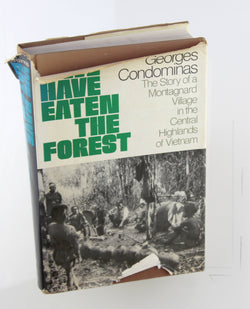We Have Eaten the Forest: The Story of a Montagnard Village in the Central Highlands of Vietnam, by Georges Condominas  