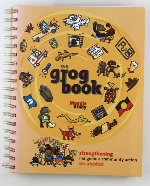 The Grog Book (Indigenouse Community Action on Alcohol), by Maggie Bra ...
