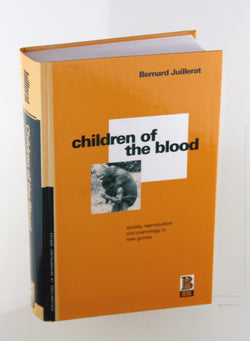Children of the Blood: Society, Reproduction and Cosmology in New Guinea (Explorations in Anthropology), by Juillerat, Bernard  