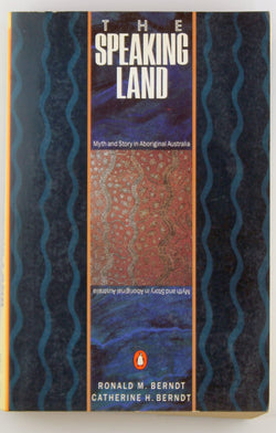 Speaking Land: Myth and Story in Aboriginal Australia, by Berndt, Ronald M.,Berndt, Catherine Helen  