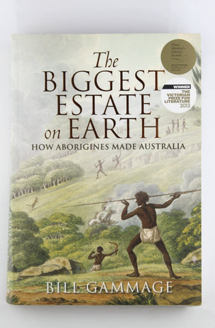 The Biggest Estate on Earth: How Aborigines Made Australia, by Gammage, Bill  