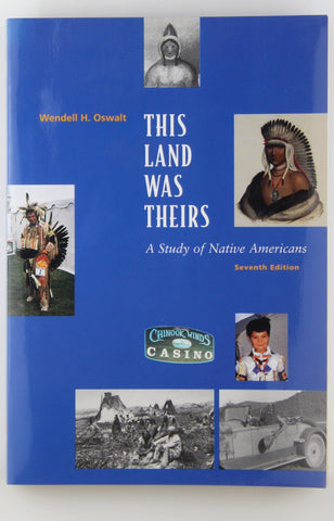This Land Was Theirs: A Study of Native Americans, by Wendell H. Oswalt  
