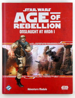 Star Wars Age of Rebellion RPG Onslaught at Arda I, by Ostrander  