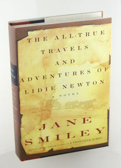 The All-True Travels and Adventures of Lidie Newton Autographed, by Jane Smiley Signed First Edition