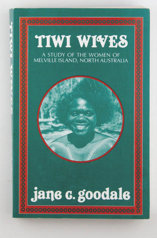 Tiwi Wives: A Study of the Women of Melville Island, North Australia, by Goodale, Jane C.  