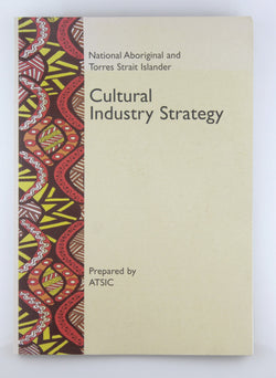 National Aboriginal and Torres Strait Islander Cultural Industry Strategy, by ATSIC  