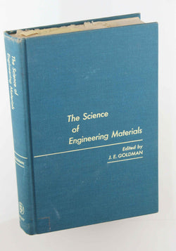 The Science of Engineering Materials, by Goldman, J. E. (Ed)  