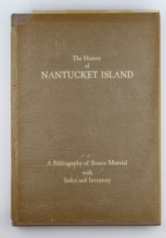 The History of Nantucket Island: A bibliography of source material with index and inventory, by Coffin, Marie M  