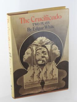 The Crucificado; two plays, by White, Edgar  First Edition
