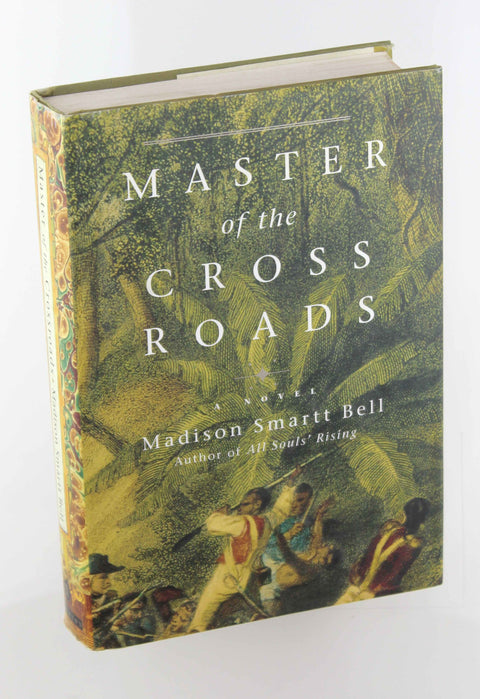 Master of the Crossroads, by Bell, Madison Smartt First Edition – Chris ...