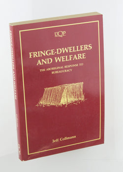 Fringe-Dwellers and Welfare: The Aboriginal Response to Bureaucracy, by Collmann, Jeff  
