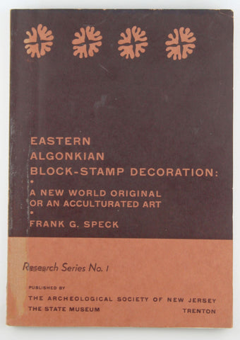 Eastern Algonkian block-stamp decoration: A New World original or an acculturated art (Research series), by Speck, Frank Gouldsmith  